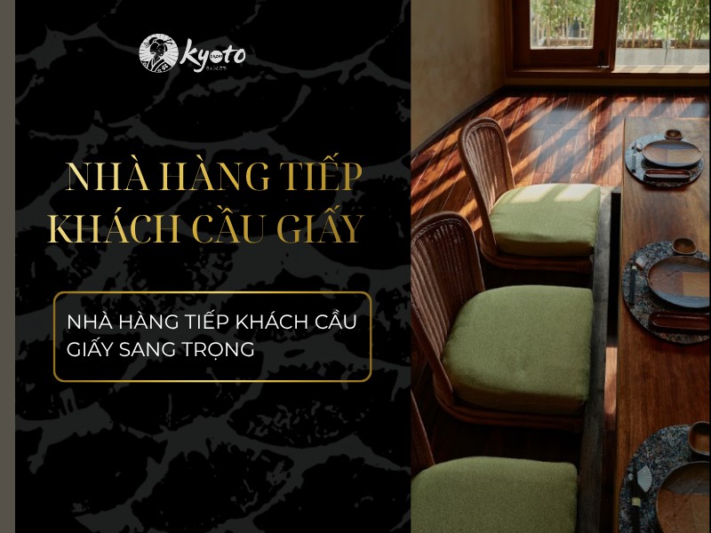Nhà hàng tiếp khách Cầu Giấy sang trọng, phòng riêng đẳng cấp cho đối tác